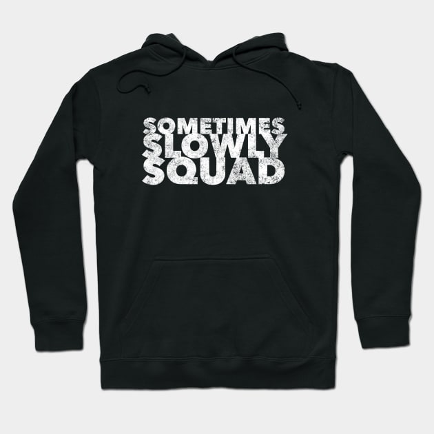 Sometimes Slowly Squad  - 12 Step Addict Alcoholic Hoodie by RecoveryTees